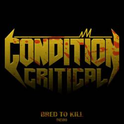 Condition Critical : Bred to Kill